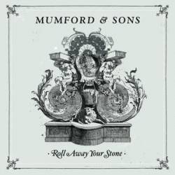 Mumford And Sons : Roll Away Your Stone